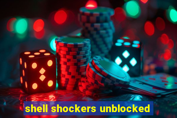 shell shockers unblocked